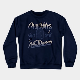 Old Ways Won't Open New Doors II by Tobe Fonseca Crewneck Sweatshirt